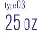 type03 25oz