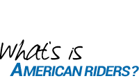 What's is AMERICAN RIDERS?