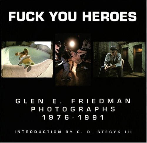 Glen E. Friedmanの写真集『FUCK YOU HEROES』