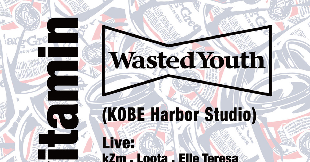 Wasted Youth × tokyovitaminによる一夜限りのイベントが神戸にて開催