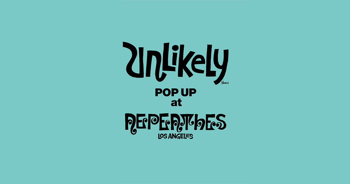 UnlikelyのポップアップがNEPENTHES LOS ANGELESで開催